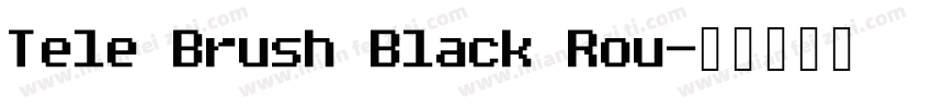 Tele Brush Black Rou字体转换